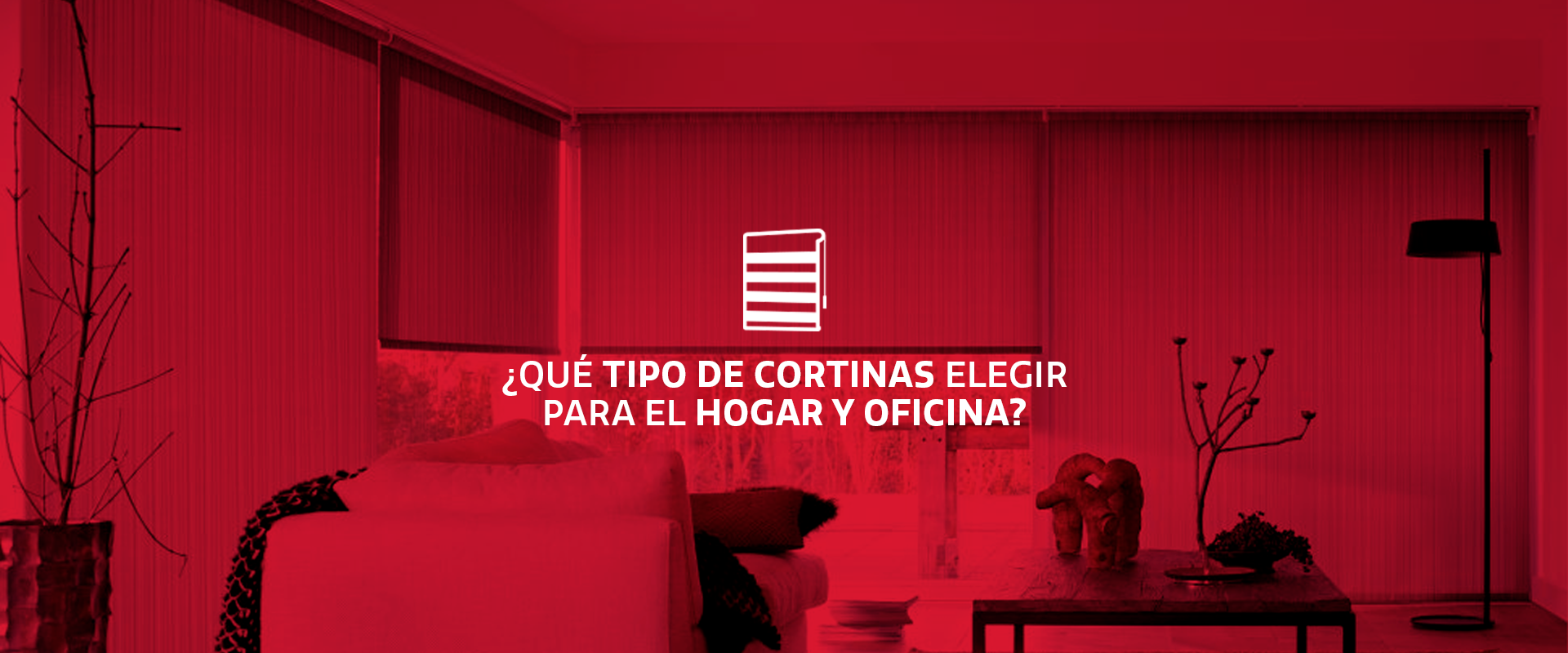 ¿QUÉ TIPO DE CORTINAS ELEGIR PARA EL HOGAR Y OFICINA?